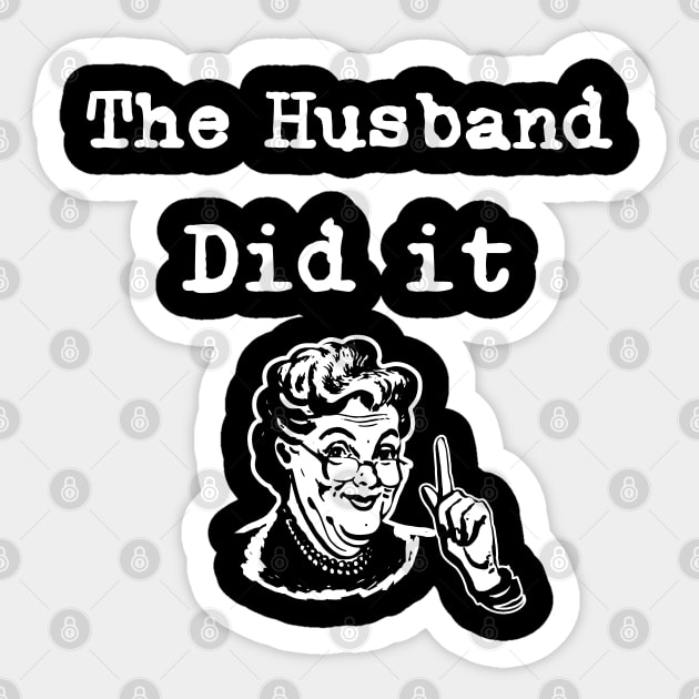 The Husband Did It - True Crime Addict Sticker by SamArtsify